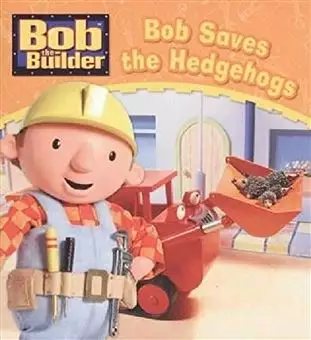 Bob The Builder/ Bob Saves The Hedgehogs