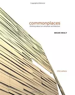 Common Place/ Thinking About an American Architecture