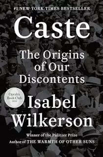 Caste/ The Origin of Our Discontents